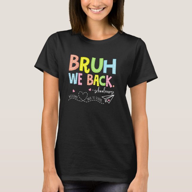 Bruh We Back School Nurse Back To School T-Shirt (Vorderseite)