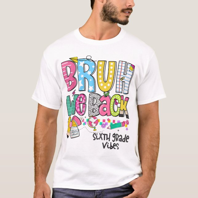 Bruh We Back Sixth Grade Vibes 6Th Grade Team Back T-Shirt (Vorderseite)