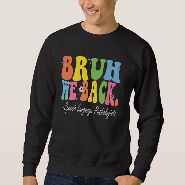 Bruh We Back Speech Pathologen Bach Sweatshirt (Vorderseite)