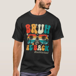Bruh We Back T-Shirt