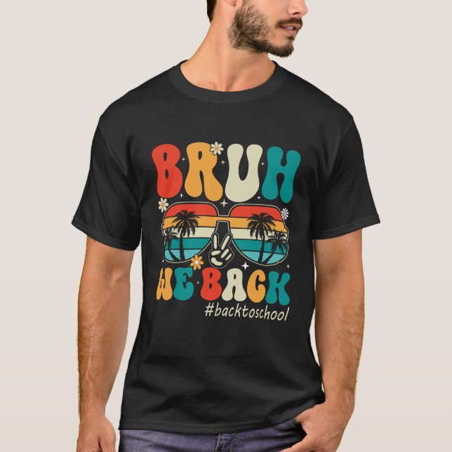 Bruh We Back T-Shirt (Vorderseite)