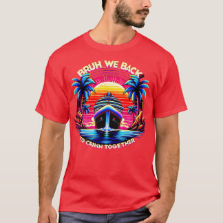 Bruh WE Back to Cruisin Zusammen TShirt 1