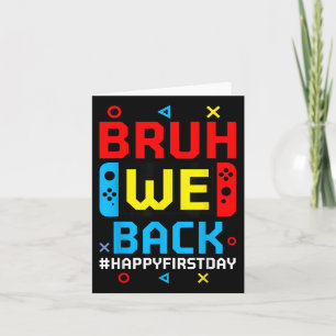 Bruh We back to School Happy First Day Video Game Karte