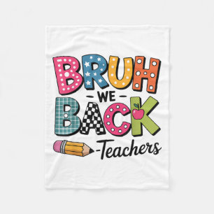 Bruh We back to School Teacher Apprecience Boys G Fleecedecke