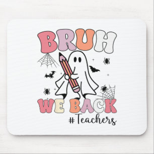 Bruh We Ck Doachers First Day of School Ghost Hall Mousepad