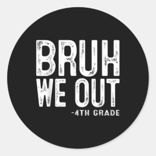 Bruh We out 4th Graders Vierte Klasse Abschluss Cl Runder Aufkleber