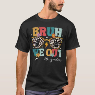 Bruh We Out 5th Graders Abschluss Fünfte Klasse T-Shirt