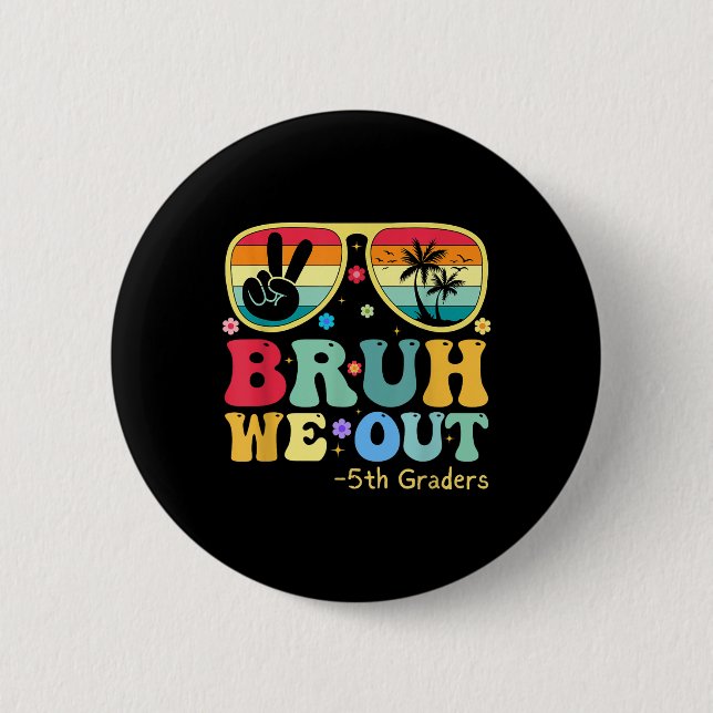 Bruh We Out 5th Graders Fünfte Klasse Abschluss Cl Button (Vorderseite)