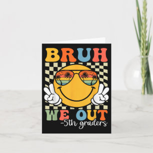 Bruh We Out 5th Graders Fünfte Klasse Abschluss Cl Karte
