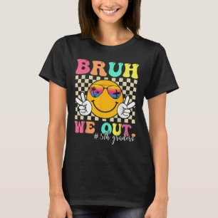 Bruh We Out 5th Graders Fünfte Klasse Abschluss Cl T-Shirt