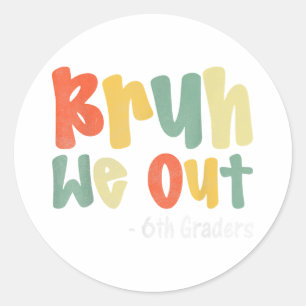 Bruh We out 6th Graders Sixth Grade Abschluss Cl Runder Aufkleber