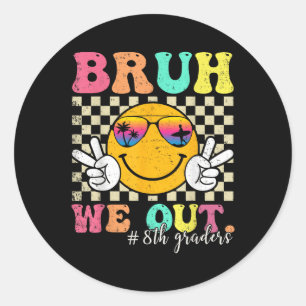 Bruh We out 8th Graders Achte Grade Abschluss Cl Runder Aufkleber