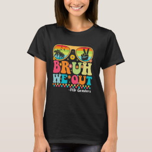 Bruh We Out 8th Graders Achtth Grad Abschluss Cla T-Shirt