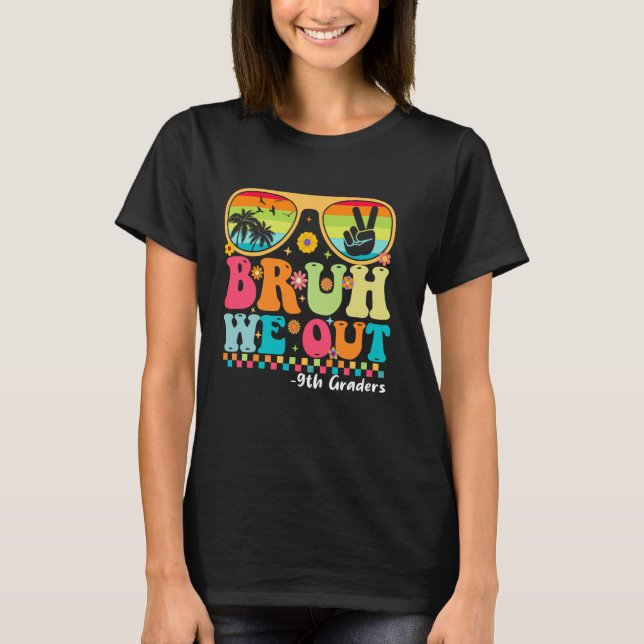 Bruh We Out 9th Graders Ninth Grad Abschluss Clas T-Shirt (Vorderseite)