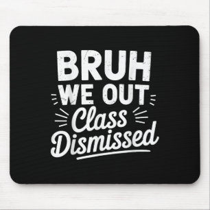 Bruh We out Cl am letzten Schultag 2025 entlassen Mousepad
