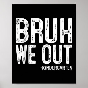 Bruh We out Kindergarten Abschluss Cl of 2025 Poster