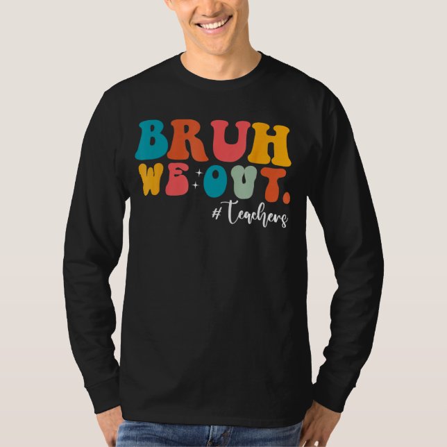 Bruh We Out Last Day Of School Cool Teacher Summer T-Shirt (Vorderseite)