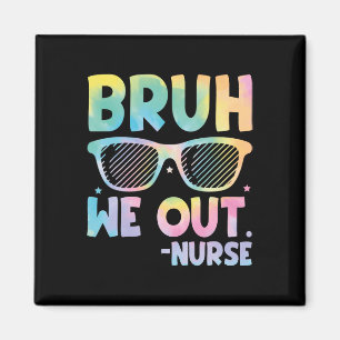 Bruh We out Nurse End of School Year Lehrer Sommer Magnet