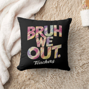 Bruh We out Teacher Letzten Sommer Break Gefärbte Kissen