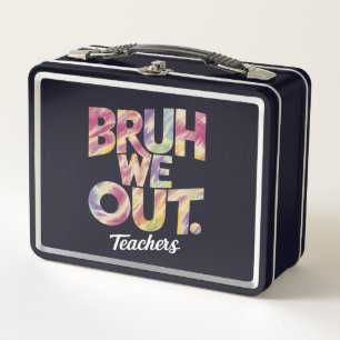 Bruh We out Teacher Letzten Sommer Break Gefärbte  Metall Brotdose