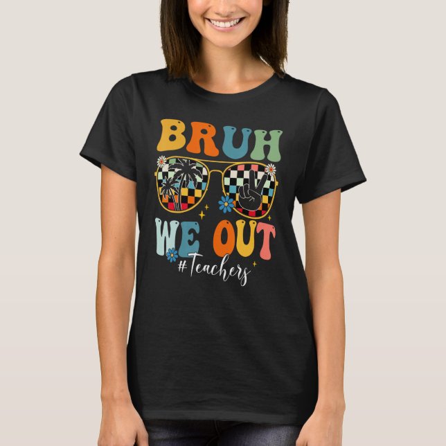 Bruh We Out Teacher Sunglasses Peace Sign Groovy S T-Shirt (Vorderseite)