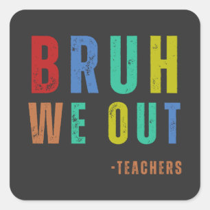 Bruh We out Teachers, glücklich am letzten Schulta Quadratischer Aufkleber