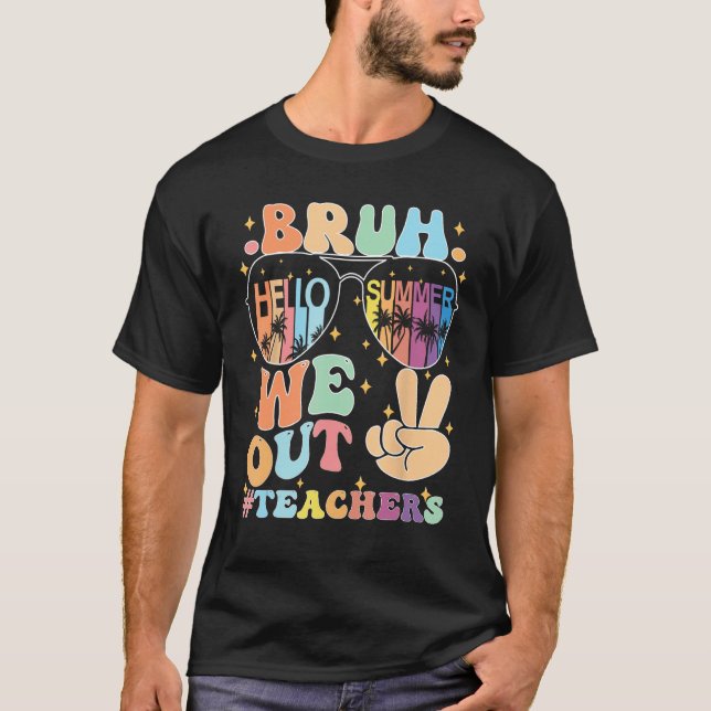 bruh We Out Teachers Groovy Happy Last Day of Scho T-Shirt (Vorderseite)