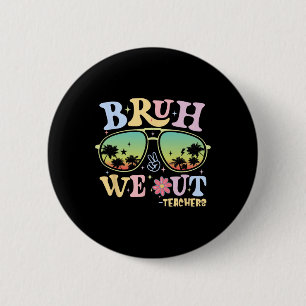 Bruh We out Teachers Groovy Retro Happy Letzten Ta Button