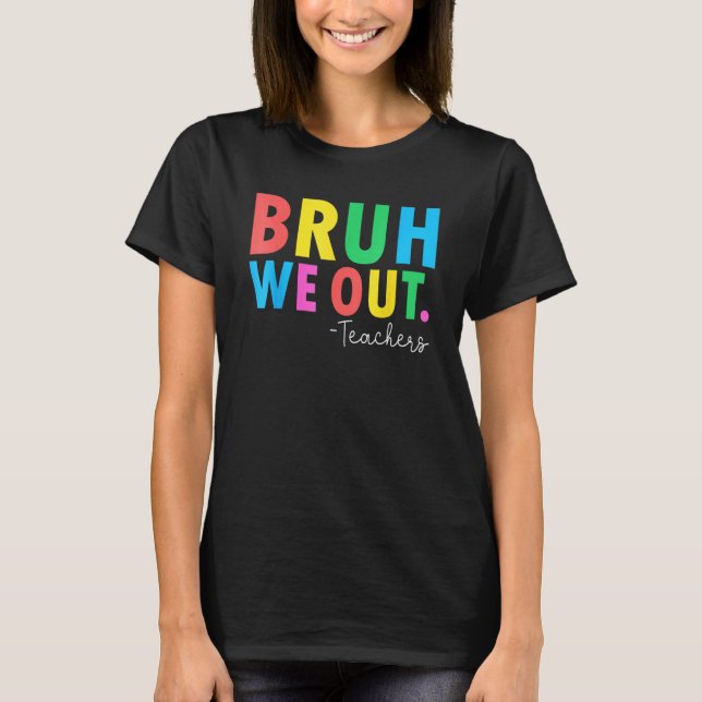 Bruh We Out Teachers Summer Last Day Of School Men T-Shirt (Vorderseite)