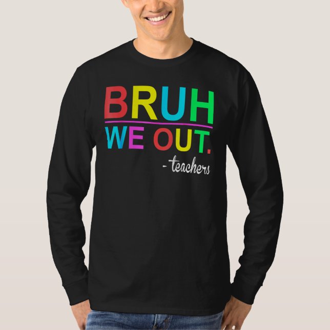 Bruh We Out Teachers Summer Last Day Of School Wom T-Shirt (Vorderseite)