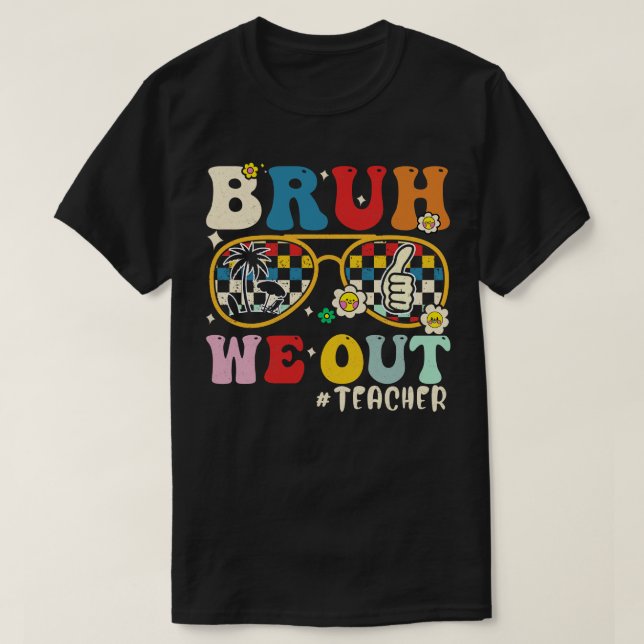 Bruh We out Teachers T-Shirt (Design vorne)