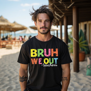 Bruh We out Teachers T-Shirt Happy Letzten Schulta