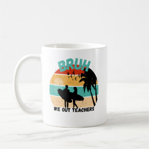 Bruh We Out Teachers - Welcom Summer Bruh Kaffeetasse