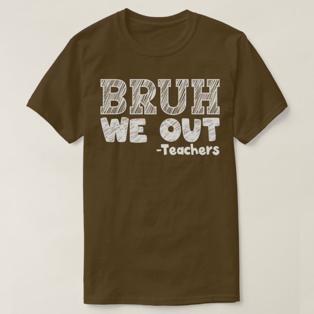 bruh wir die Lehrer zum Ende des Schuljahres glück T-Shirt (Design vorne)