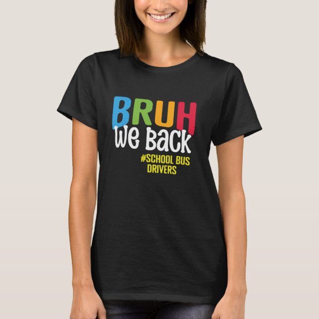 Bruh, wir fahren Schulbusfahrer zurück zum Schulbu T-Shirt (Vorderseite)