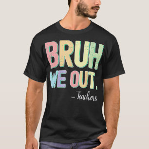 Bruh, wir haben den Sommer der Lehrer am letzten S T-Shirt