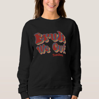 Bruh, wir haben die Lehrer von Groovy Retro am let Sweatshirt