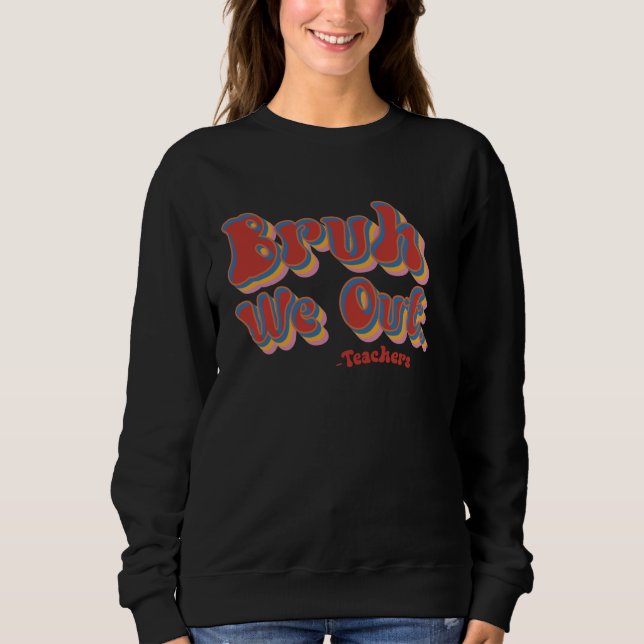 Bruh, wir haben die Lehrer von Groovy Retro am let Sweatshirt (Vorderseite)