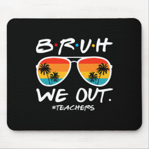 Bruh wir Lehrer Ende des Schuljahres Lehrer Er Mousepad