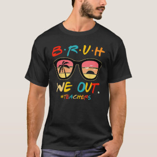 Bruh wir Lehrer Ende des Schuljahres Lehrer Er T-Shirt