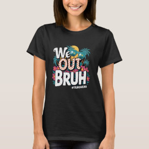 Bruh wir Lehrer Ende des Schuljahres Lehrer Su T-Shirt
