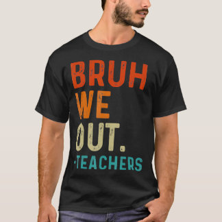 Bruh wir Lehrer Ende des Schuljahres Lehrer Su T-Shirt
