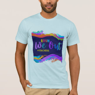 Bruh wir Lehrer Ende des Schuljahres Lehrer T-Shirt