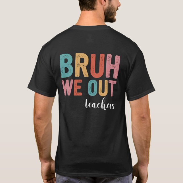Bruh wir Lehrer Ende des Schuljahres Lehrer T-Shirt (Rückseite)