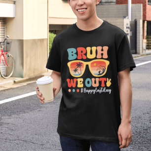 Bruh, wir sind am letzten Schultag glücklich T-Shirt