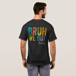 Bruh wir sind draußen Lehrer glücklicher letzter S T-Shirt