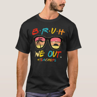 Bruh wir sind raus Lehrer Ende des Schuljahres Leh T-Shirt