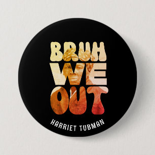 BRUH, WIR SIND RAUS Lehrer Juneteenth Harriet Tubm Button