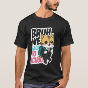 Bruh wir sind zurück in der Schule Lustiger Schüle T-Shirt