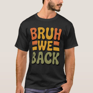 Bruh wir sind zurück Kinder Lehrer Lustig Zurück z T-Shirt